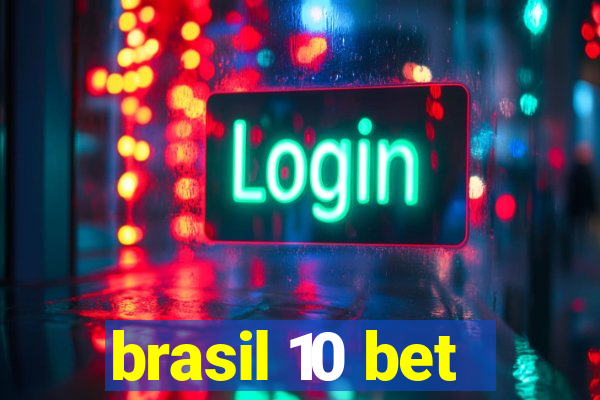 brasil 10 bet